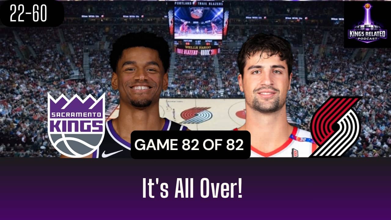 Recap: Kings vs Blazers - It's All Over!