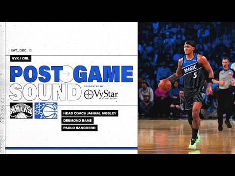 POSTGAME SOUND: NEW YORK KNICKS VS. ORLANDO MAGIC | COACH MOSE, PAOLO BANCHERO & DESMOND BANE