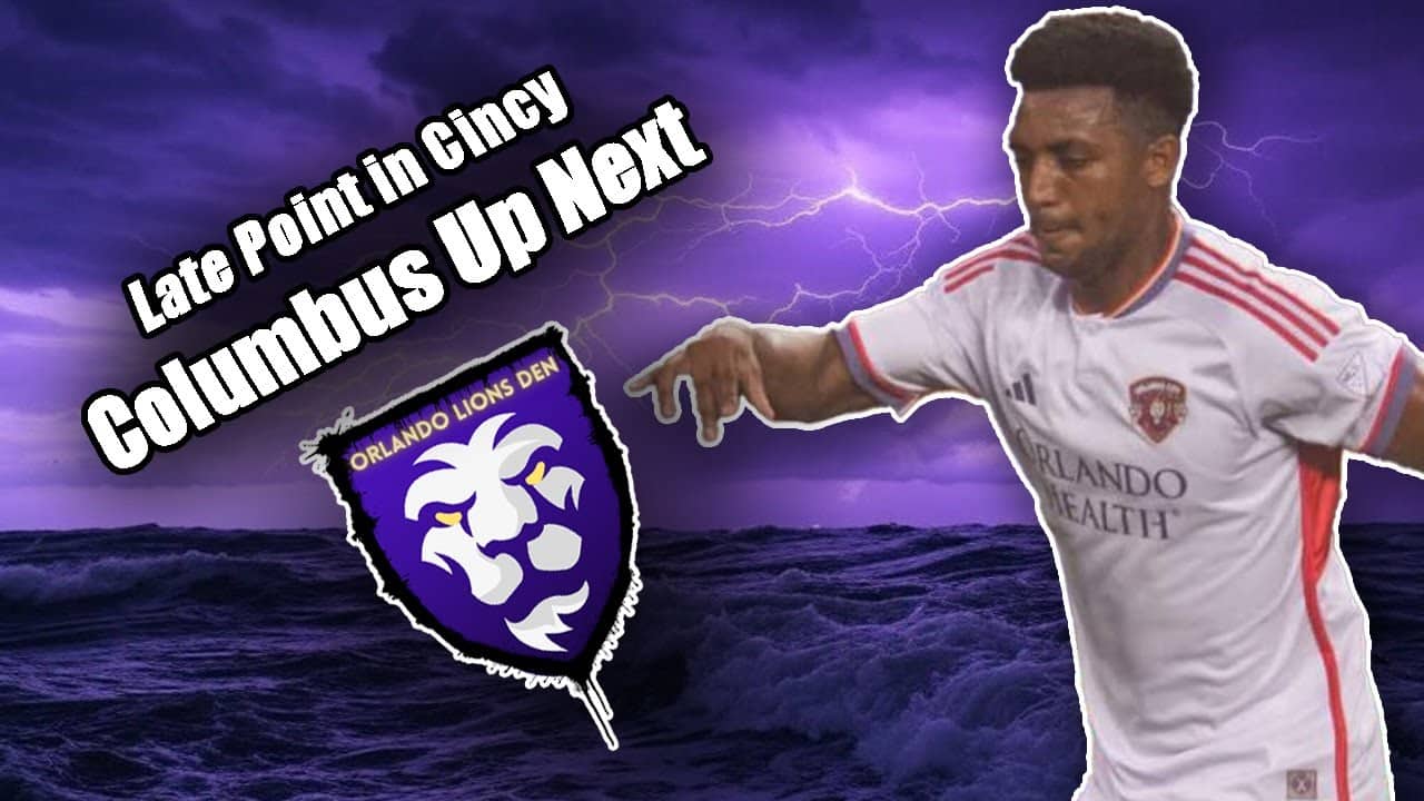Late Point in Cincy | Columbus Up Next | Orlando Lions Den Podcast #VamosOrlando #OrlandoCity