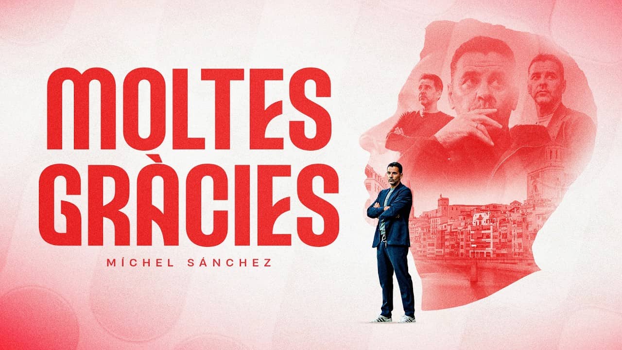 MOLTES GRÀCIES MÍCHEL SÁNCHEZ | GIRONA FC