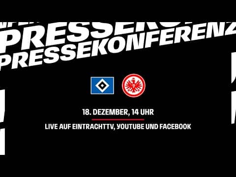 "Müssen an Leistungsgrenze rankommen" I Pressekonferenz vor Hamburg - Eintracht