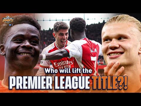 EPL PREVIEW: Arsenal or Man City: Who lifts the Premier League title?! | Morning Footy | CBS Sports