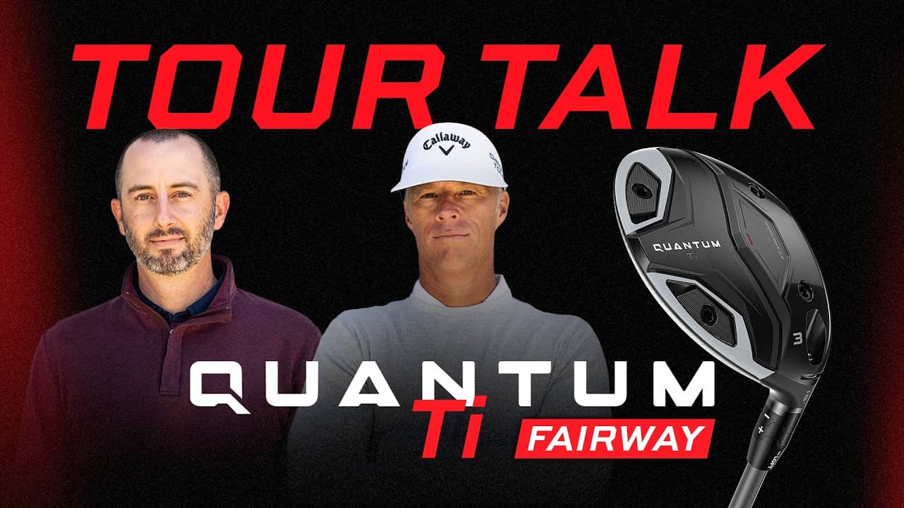 Our Hottest 3 Wood? Tour Talk: Quantum Ti Fairway