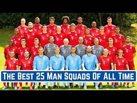 The 7 Strongest 25 Man Squads In Football History
