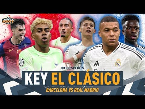 EL CLÁSICO PREVIEW: Barcelona's MENTALITY | Real Madrid & Ancelotti UNCERTAINTY | Morning Footy 🤩