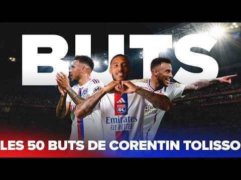 Les 50 buts de Corentin Tolisso à l'OL