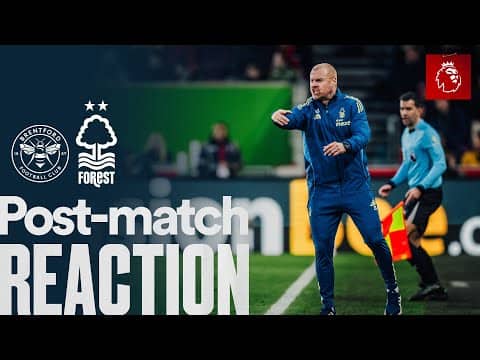 Sean Dyche's Reaction 🗣️ | Brentford 0-2 Nottingham Forest | Premier League