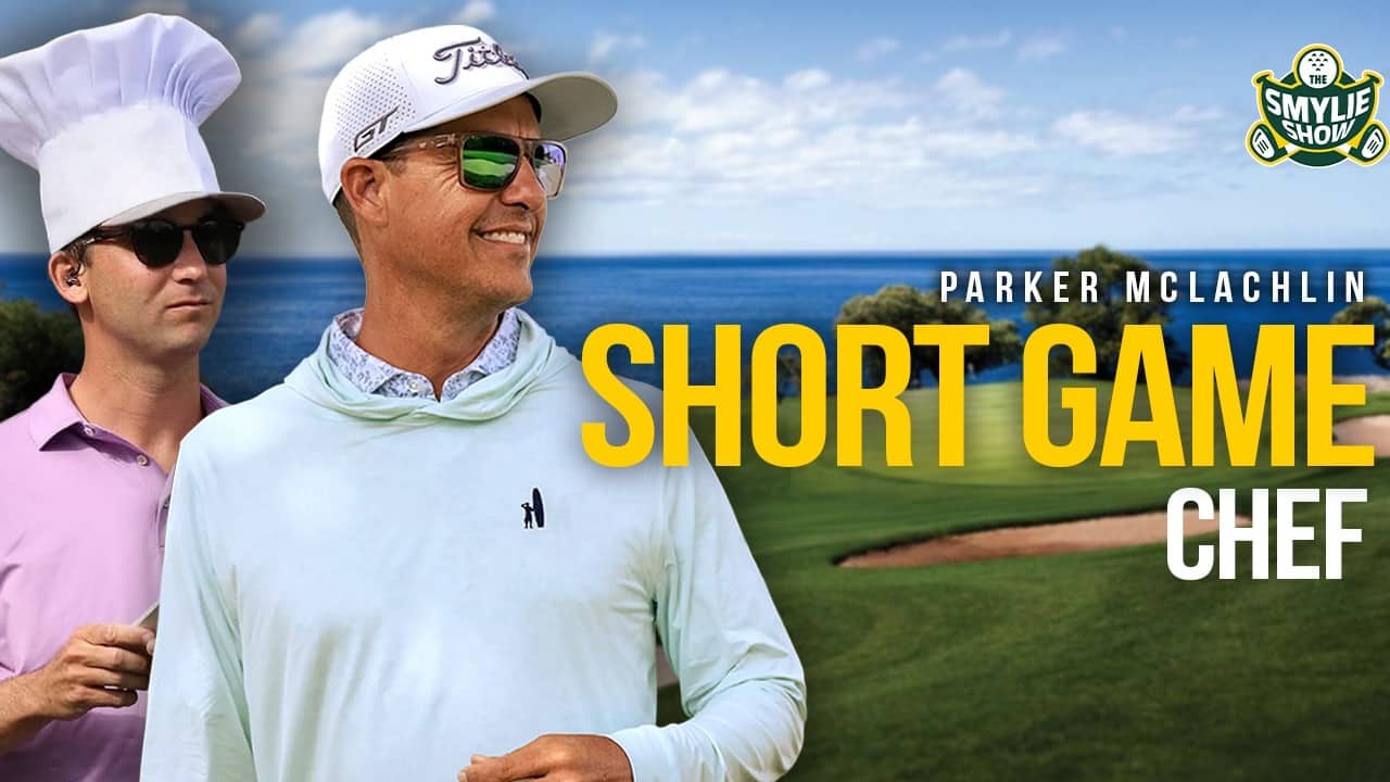 “Short Game Chef” Parker McLachlin On His Wedge Game Recipe