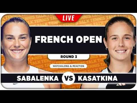 SABALENKA vs KASATKINA • French Open 2026 • LIVE Tennis Watchalong