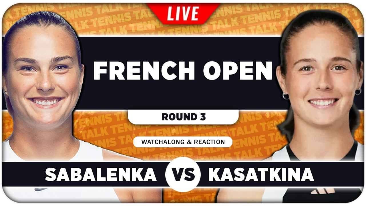 SABALENKA vs KASATKINA • French Open 2026 • LIVE Tennis Watchalong