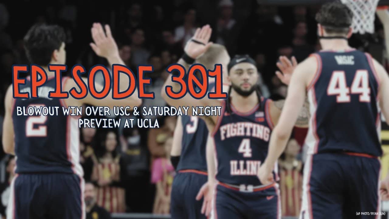 Illini Basketball Podcast Live: Episode 301 (Blowout Win Over USC & Preview at UCLA)
