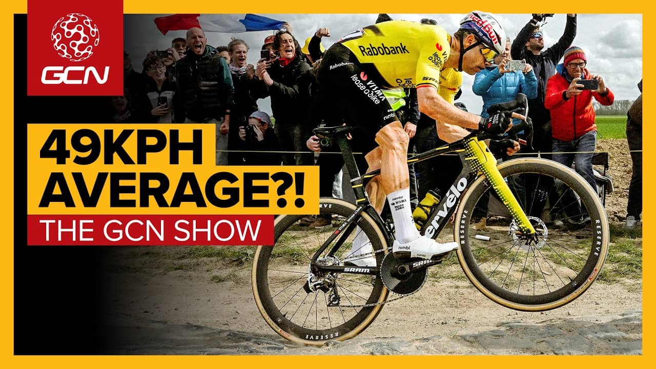 6 Things We Learnt From The Fastest Paris-Roubaix's Ever! | GCN Show Ep. 692