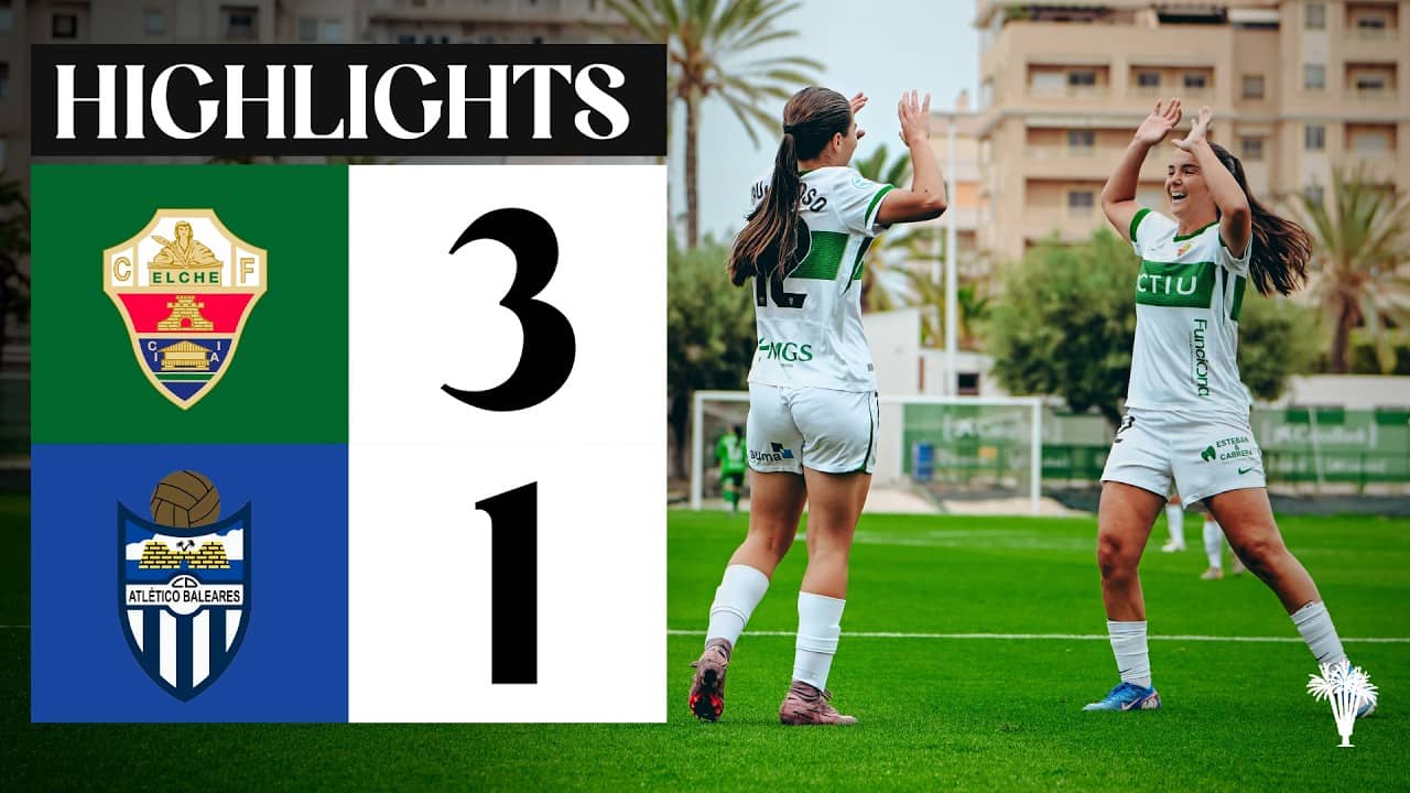 RESUMEN | Elche CF Femenino 3-1 CD Atlético Baleares | Segunda Federación