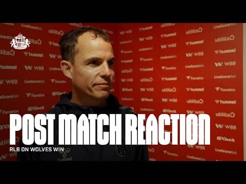 'It was important to react' | RLB On Wolves Win | Post Match Reaction