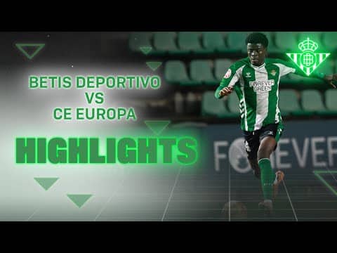 Resumen del partido Betis Deportivo - CE Europa (2-2) | CANTERA