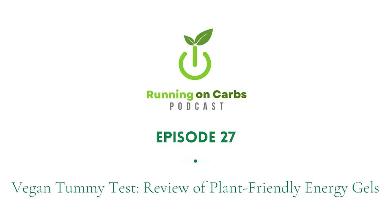 Vegan Tummy Test: Review of Plant-Friendly Energy Gels - Running on Carbs Podcast, S1 E27