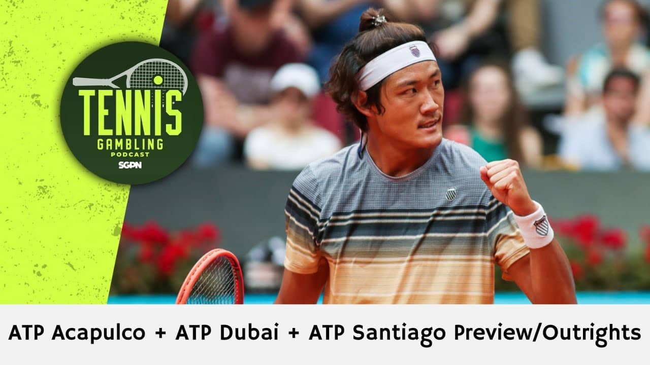 ATP Acapulco + ATP Dubai + ATP Santiago Preview/Outrights – 2/22/26
