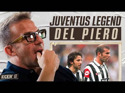 Del Piero UNFILTERED on Juventus loyalty, Zidane's headbutt & Calciopoli relegation | Kickin It