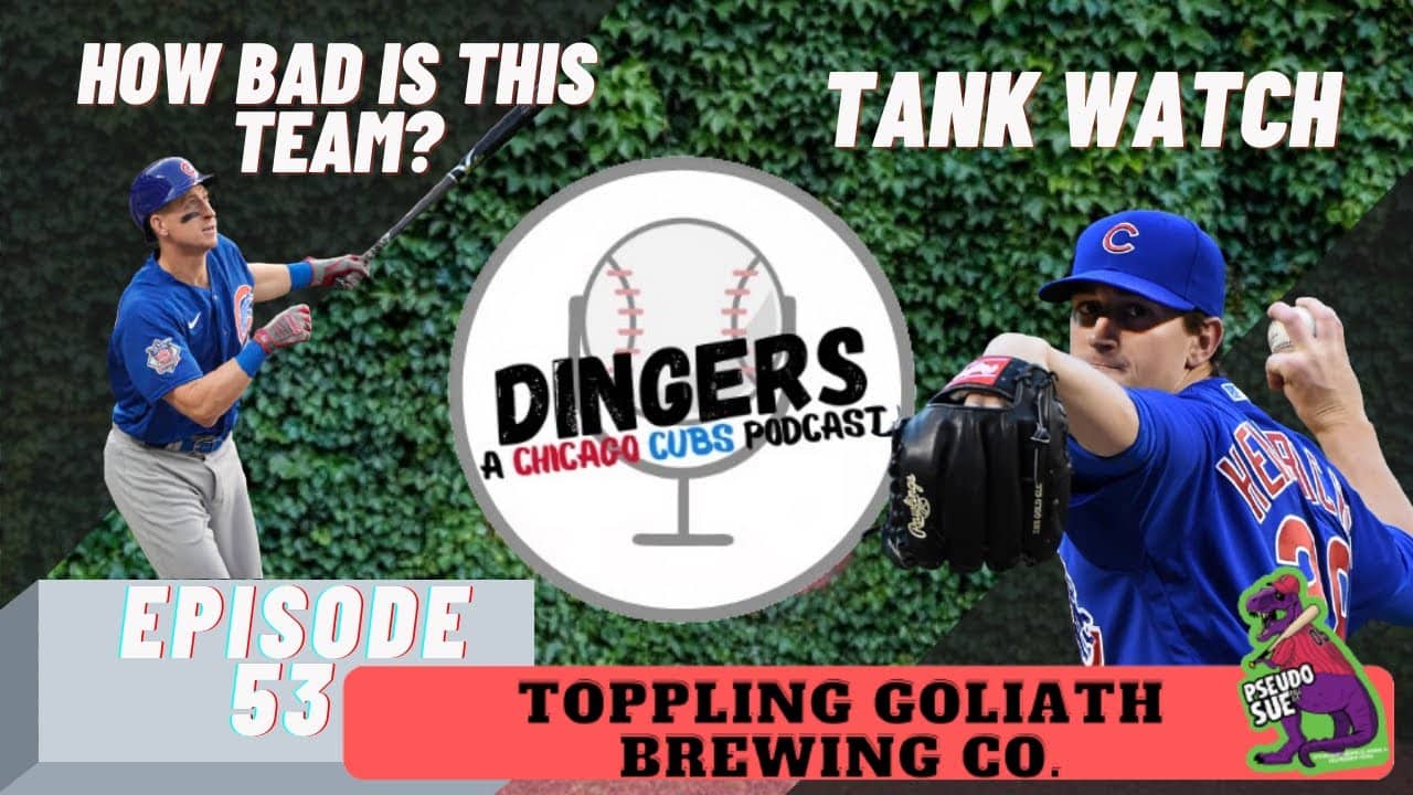 Dingers: A Chicago Cubs Podcast - Episode 53: Tank Watch