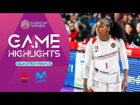 Villeneuve d'Ascq LM v Movistar Estudiantes | Quarter-Finals | Highlights | EuroCup Women 2025-26