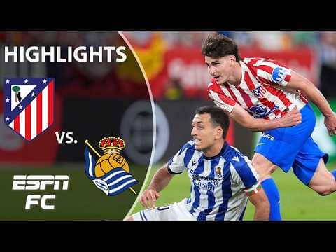 Copa del Rey Final: Atletico Madrid vs. Real Sociedad | Copa del Rey Highlights | ESPN FC