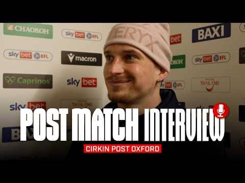 "It's a good job done" | Cirkin On Oxford Victory | Post Match Interview