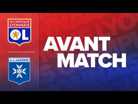 L1 J31 | L'AVANT MATCH : OL - AJ AUXERRE