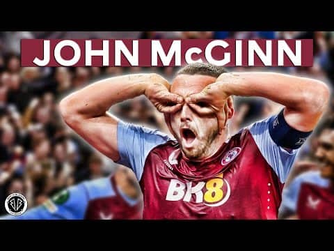 How John McGinn’s Unique Style & Deflections Sparked Aston Villa’s Epic Rise!