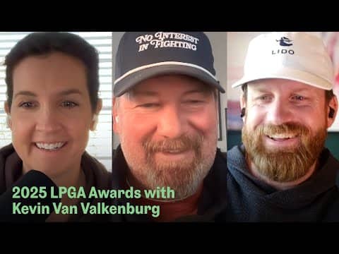 2025 LPGA Awards with Kevin Van Valkenburg | The Mixed Bag