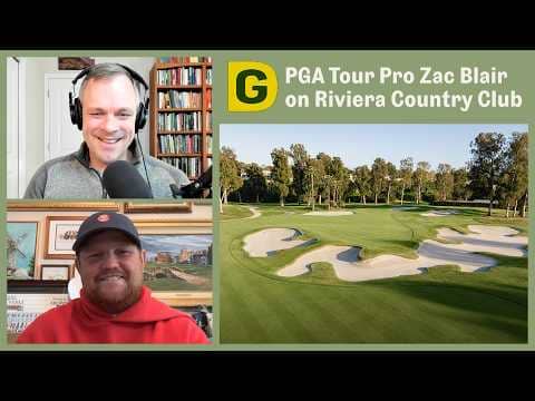 Great Courses: Riviera (with Zac Blair) | Designing Golf