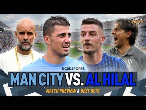 Manchester City vs. Al Hilal: Club World Cup Round of 16 PREVIEW | Rodri's IMPACT | Morning Footy