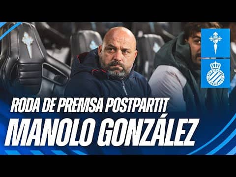 🎥 Roda de premsa postpartit de Manolo González | #CeltaEspanyol