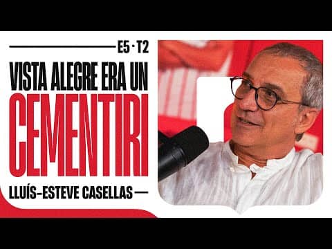 E.5 - T.2 LLUÍS-ESTEVE CASELLAS: "VISTA ALEGRE ERA UN CEMENTIRI" | GIRONA FC