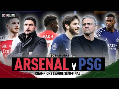 PREVIEW: Arsenal vs. PSG | UEFA Champions League Semi-Final 🏆👀🍿 | Scoreline