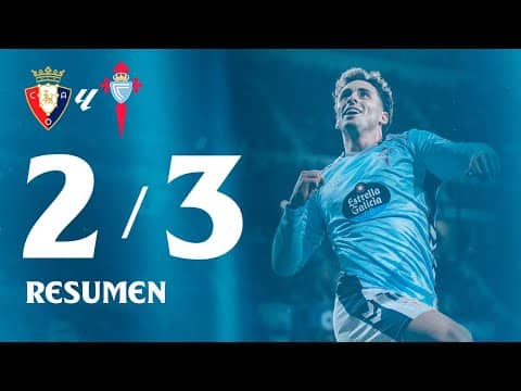 CA Osasuna vs Celta (2-3) | Resumen y goles | Highlights LALIGA EA SPORTS