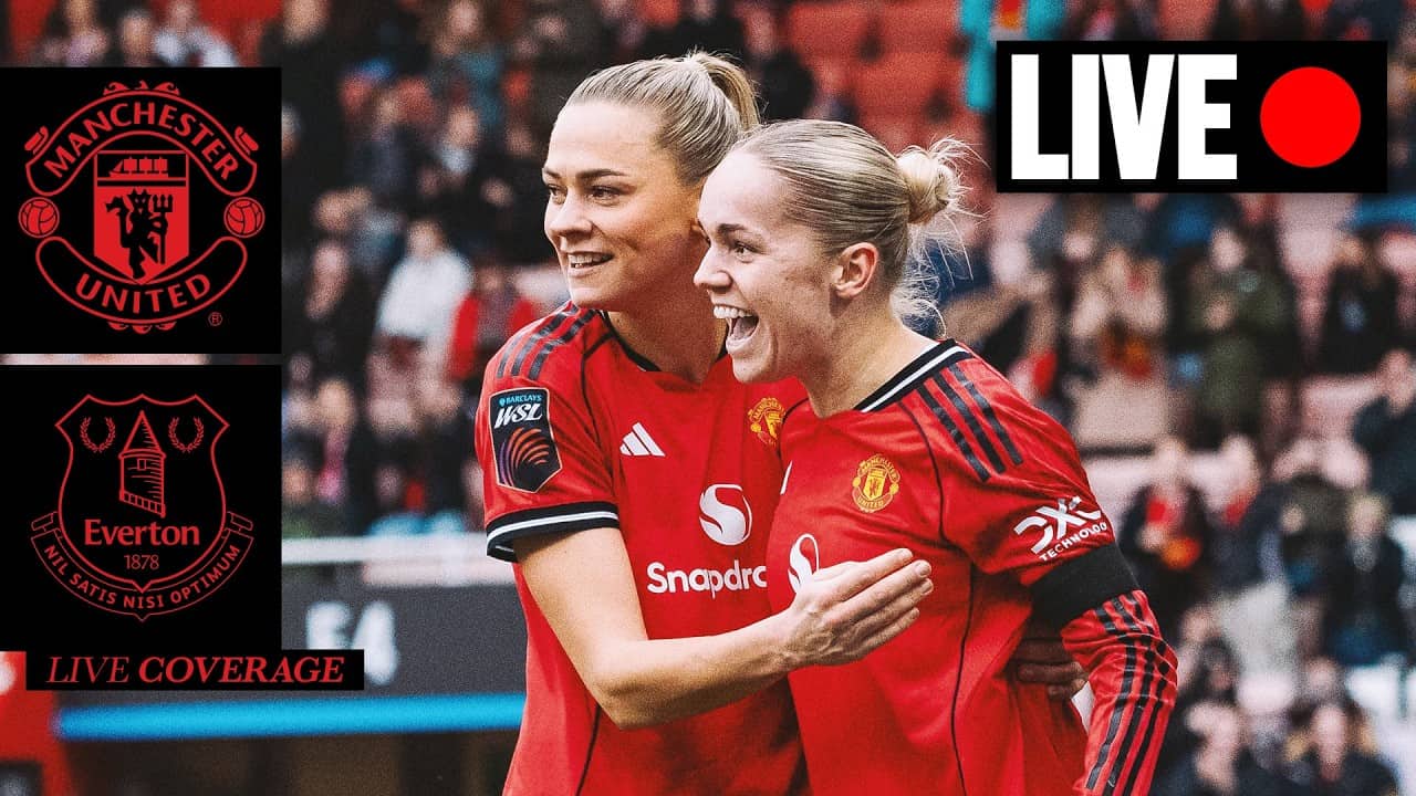 LIVE MATCH 🔴 | Man Utd Women v Everton Women | Barclays WSL | FULL MATCH COVERAGE