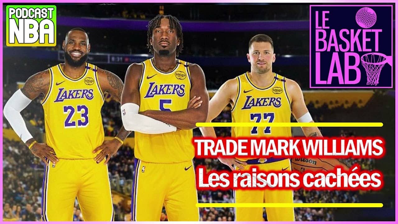 Trade Mark Williams aux Lakers : les motivations cachées derrière l'échange ! [PODCAST NBA]