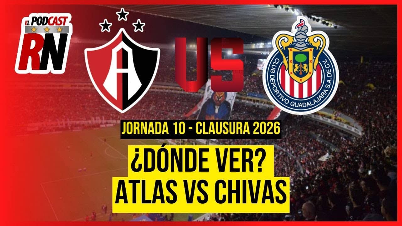 ATLAS VS CHIVAS - LIGA MX JORNADA 10 CL26 EN VIVO - ¿Cómo Ver? | EL PODCAST DEL ROJINEGRO