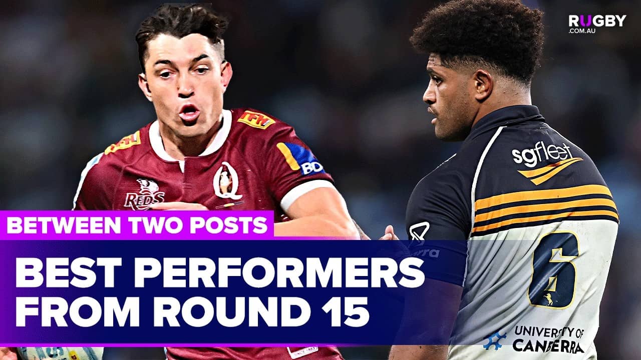 Who were the best Aussie performers of Super Rugby Pacific Round 15? | Between Two Posts