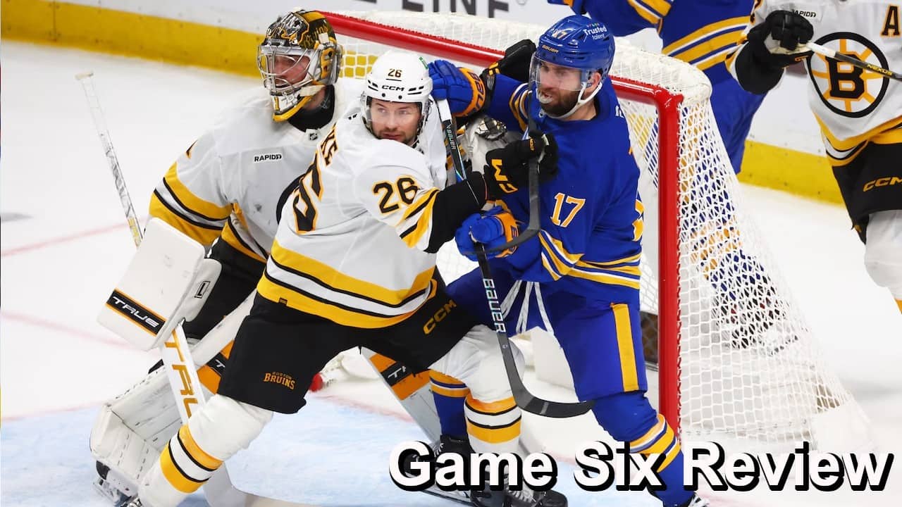 Game Six Review: Sabres vs Bruins