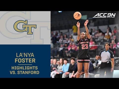 Georgia Tech's La'Nya Foster Highlights vs. Stanford