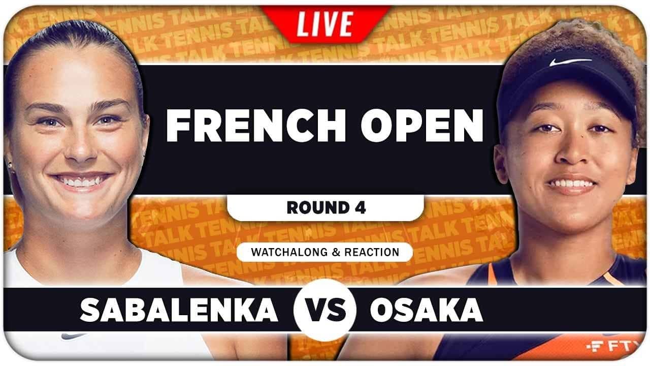 SABALENKA vs OSAKA • French Open 2026 • LIVE Tennis Watchalong