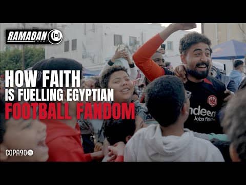 Ramadan (A): How Faith Is Fuelling Egyptian Football Fandom