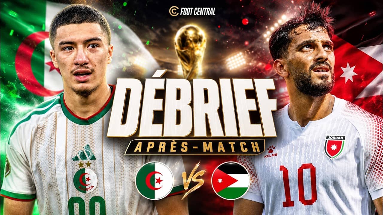 🇩🇿 Algérie 🆚 Jordanie 🇯🇴 | DEBRIEF