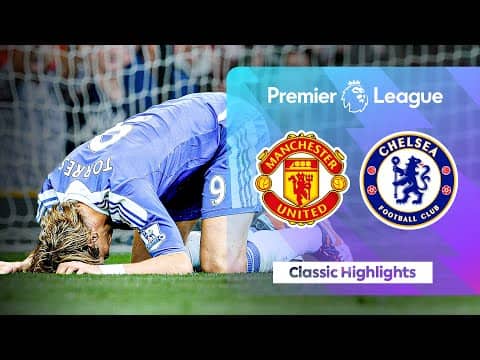 DRAMA at Old Trafford | Man Utd v Chelsea | Classic Premier League Highlights