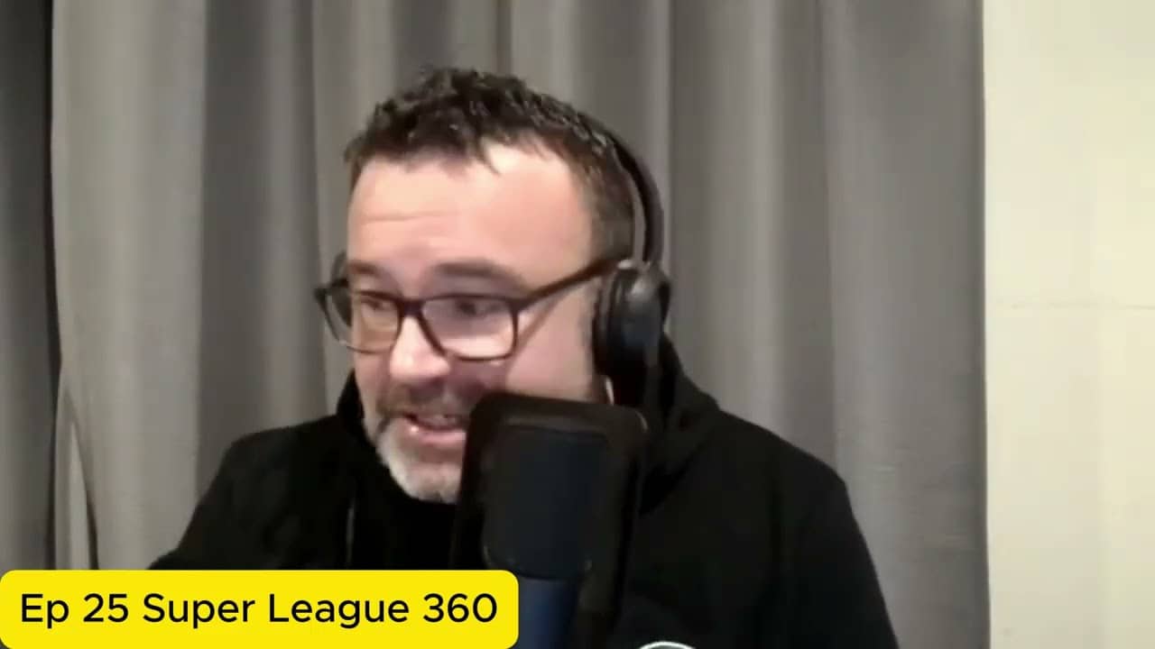 Ep 25 Super League 360