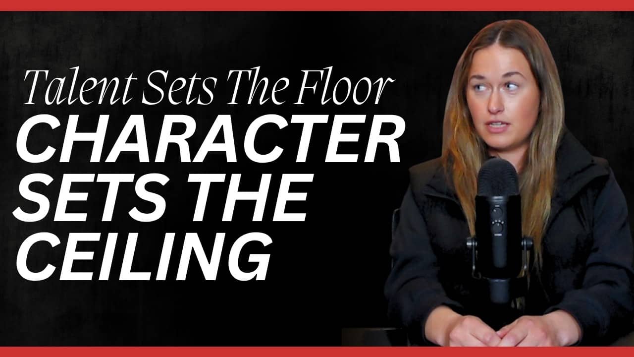 Talent Sets the Floor, Character Sets the Ceiling