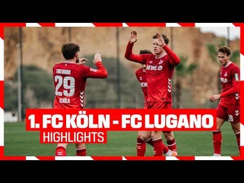 Highlights: 1. FC Köln - FC Lugano | Testspiel