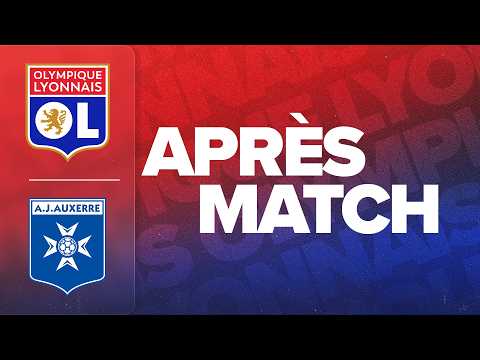 L1 J31 | L'APRES MATCH : OL - AJ AUXERRE