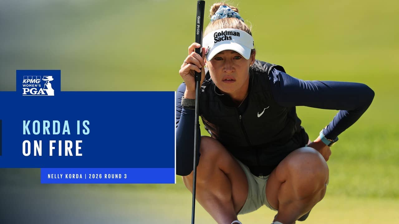 Nelly Korda is On Fire! | 2026 KPMG Women's PGA Championship